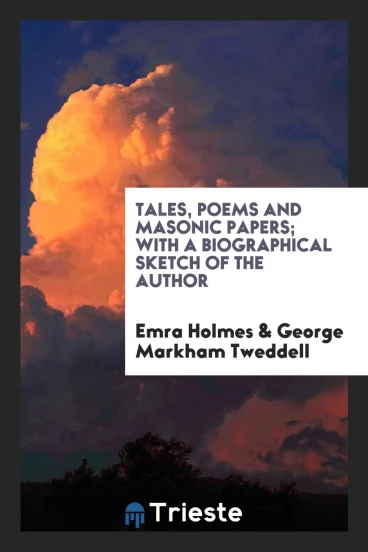 Tales, poems and Masonic papers; with a biographical sketch of the author