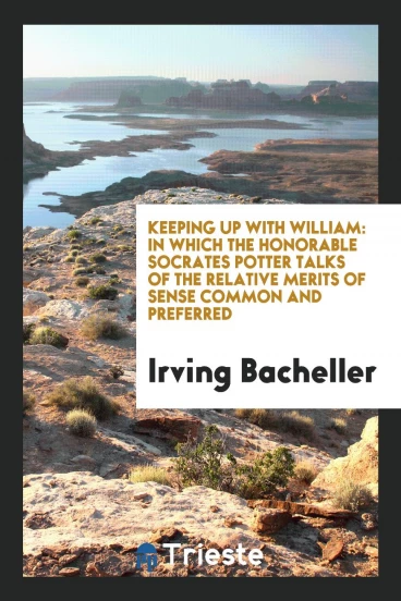 Keeping up with William: In Which the Honorable Socrates Potter Talks of the Relative Merits of Sense Common and Preferred