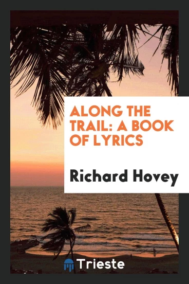 Along the Trail: A Book of Lyrics