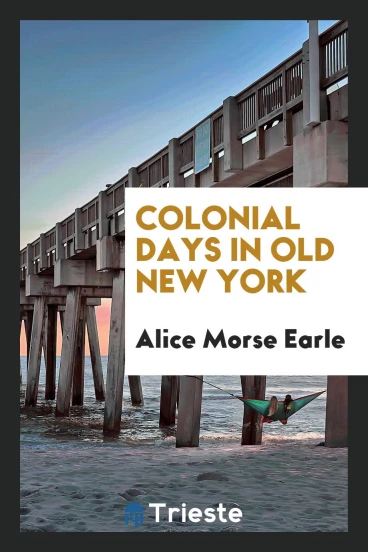Colonial Days in Old New York