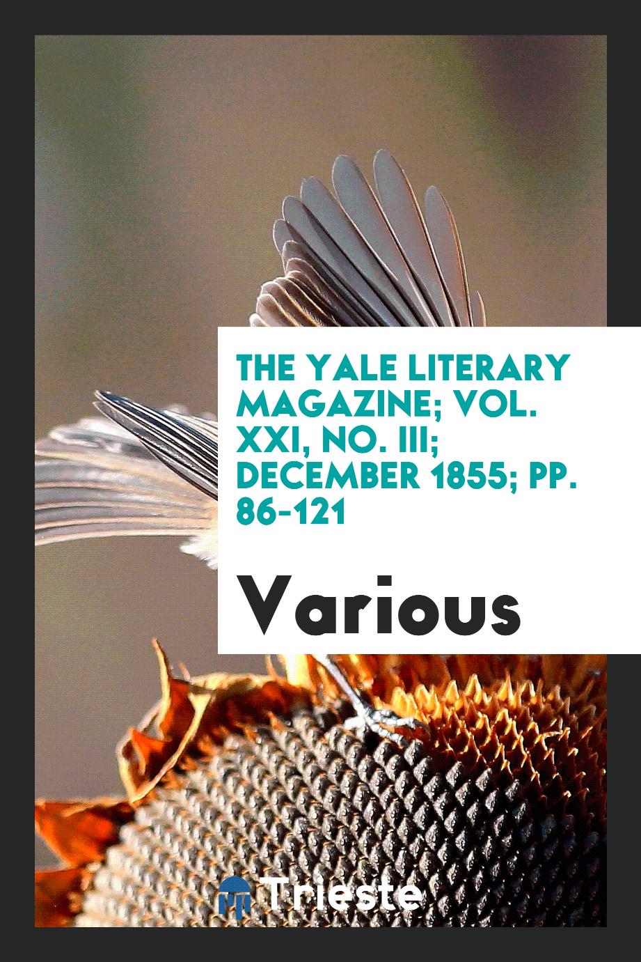 The Yale literary magazine; Vol. XXI, No. III; December 1855; pp. 86-121