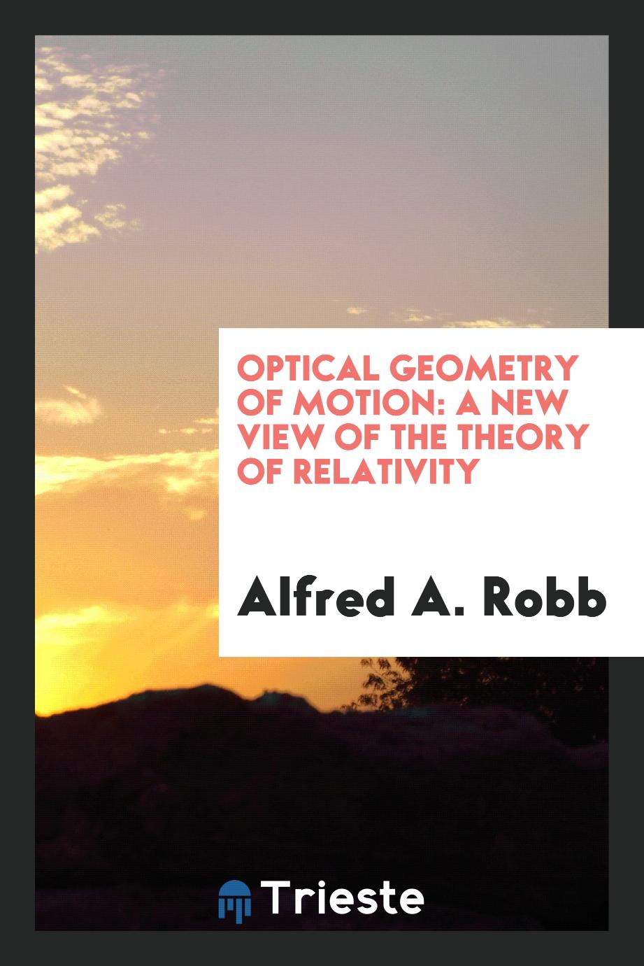 Optical Geometry of Motion: A New View of the Theory of Relativity