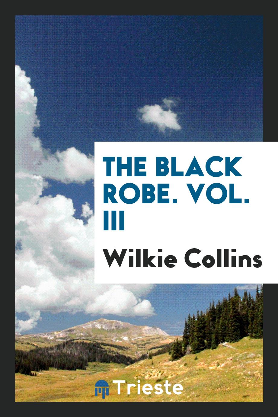 The black robe. Vol. III