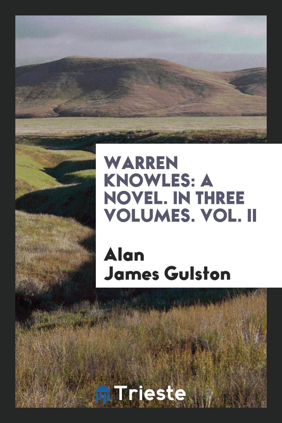 Warren Knowles: A Novel. In Three Volumes. Vol. II