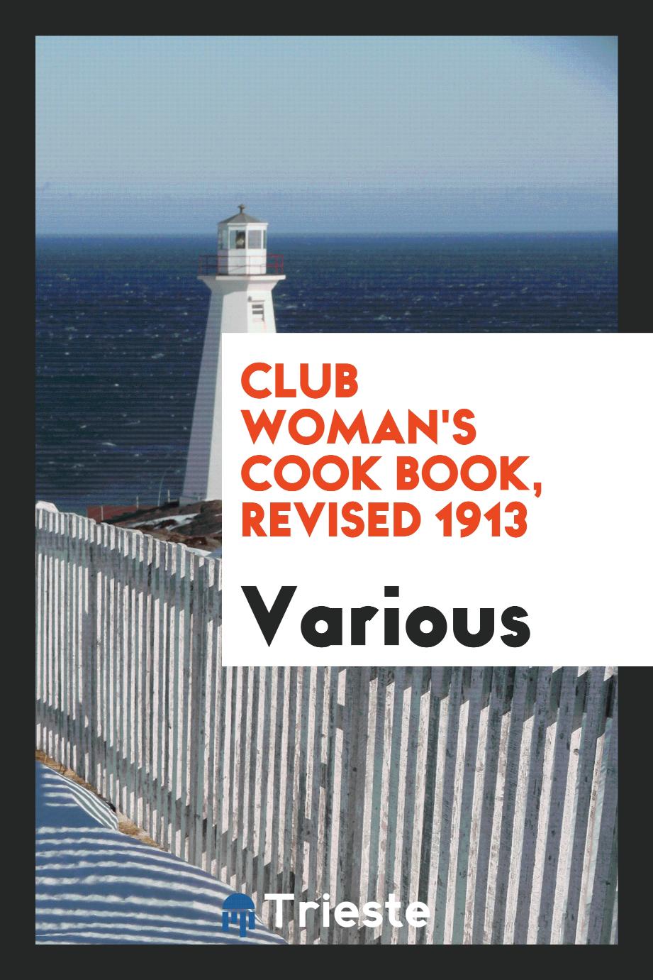Club woman's cook book, revised 1913