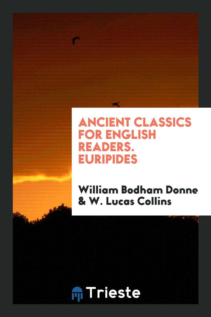 Ancient Classics for English Readers. Euripides