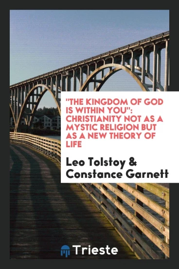 "The Kingdom of God is Within You": Christianity Not as a Mystic Religion But as a New Theory of Life