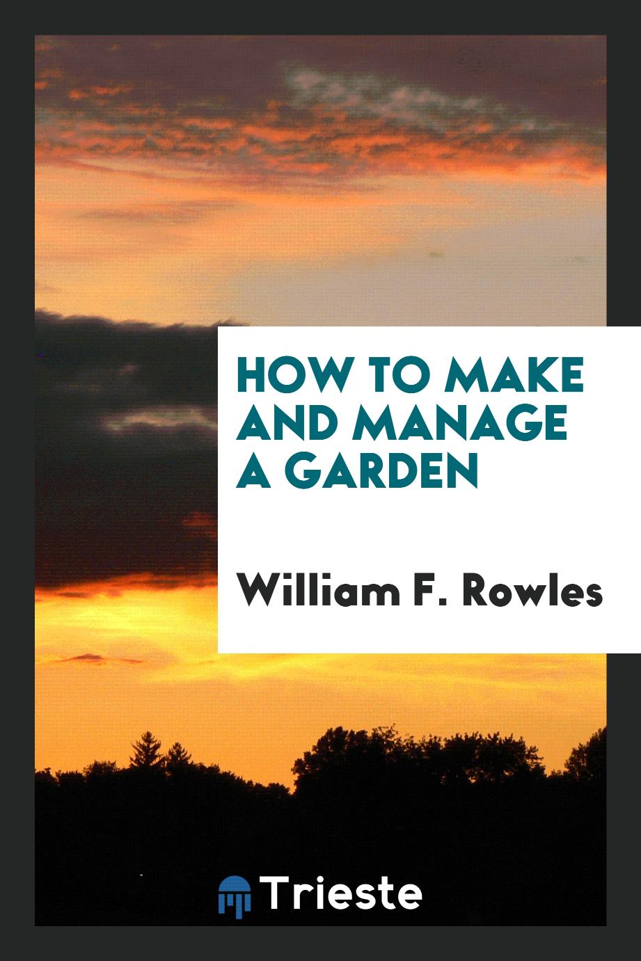 How to make and manage a Garden