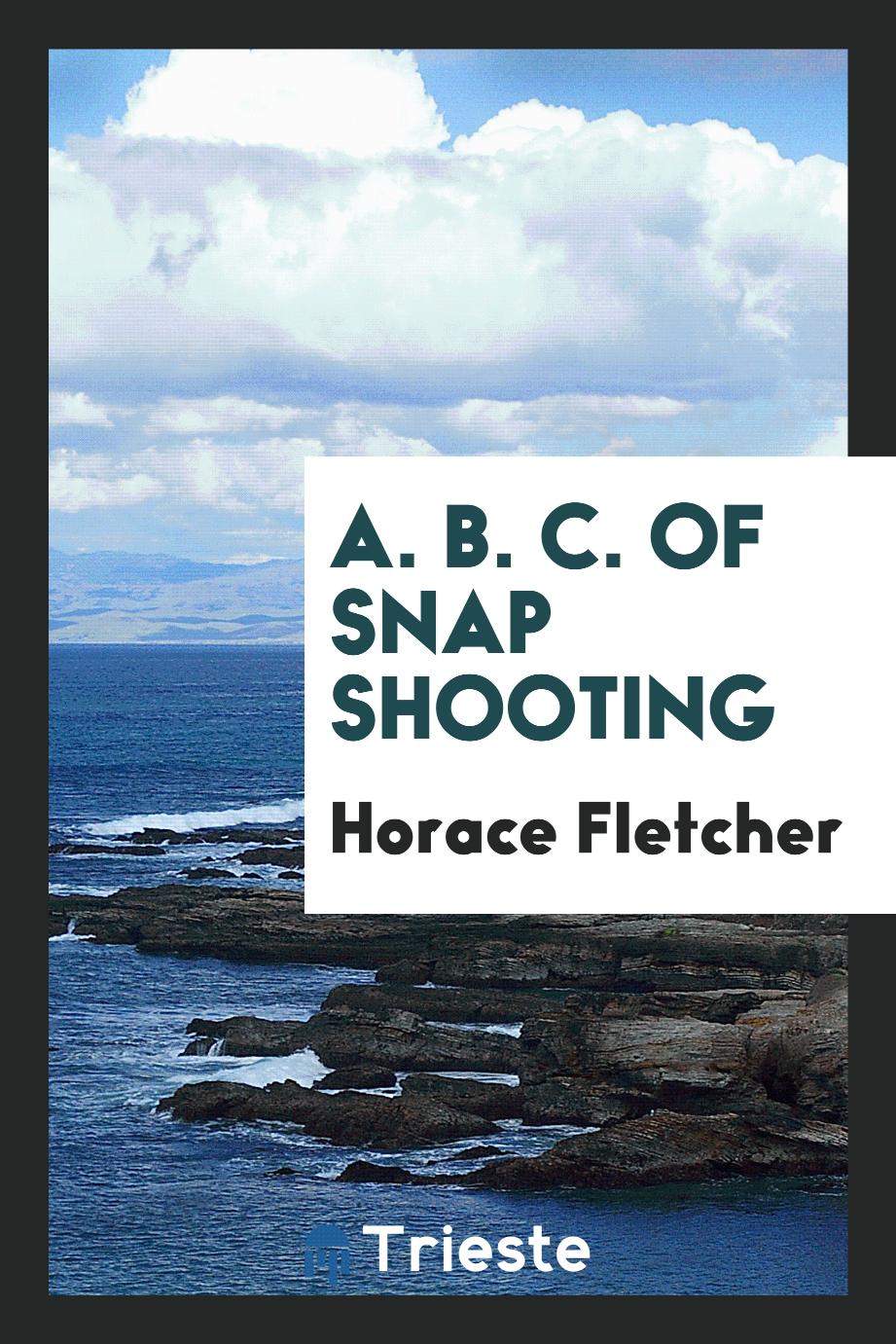 A. B. C. of snap shooting