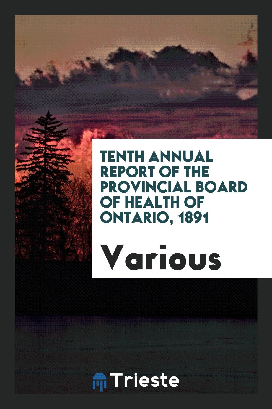 Tenth Annual Report of the Provincial Board of Health of Ontario, 1891