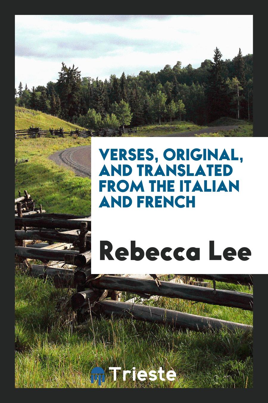Verses, Original, and Translated from the Italian and French