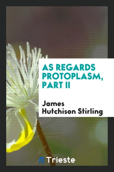 As Regards Protoplasm, Part II