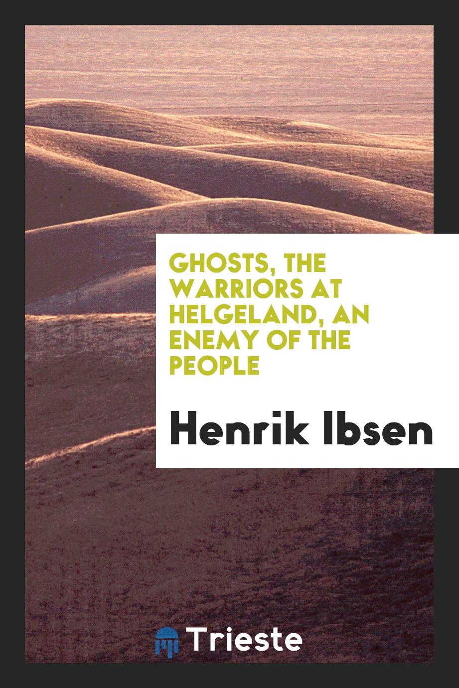 Ghosts, The warriors at Helgeland, an enemy of the people