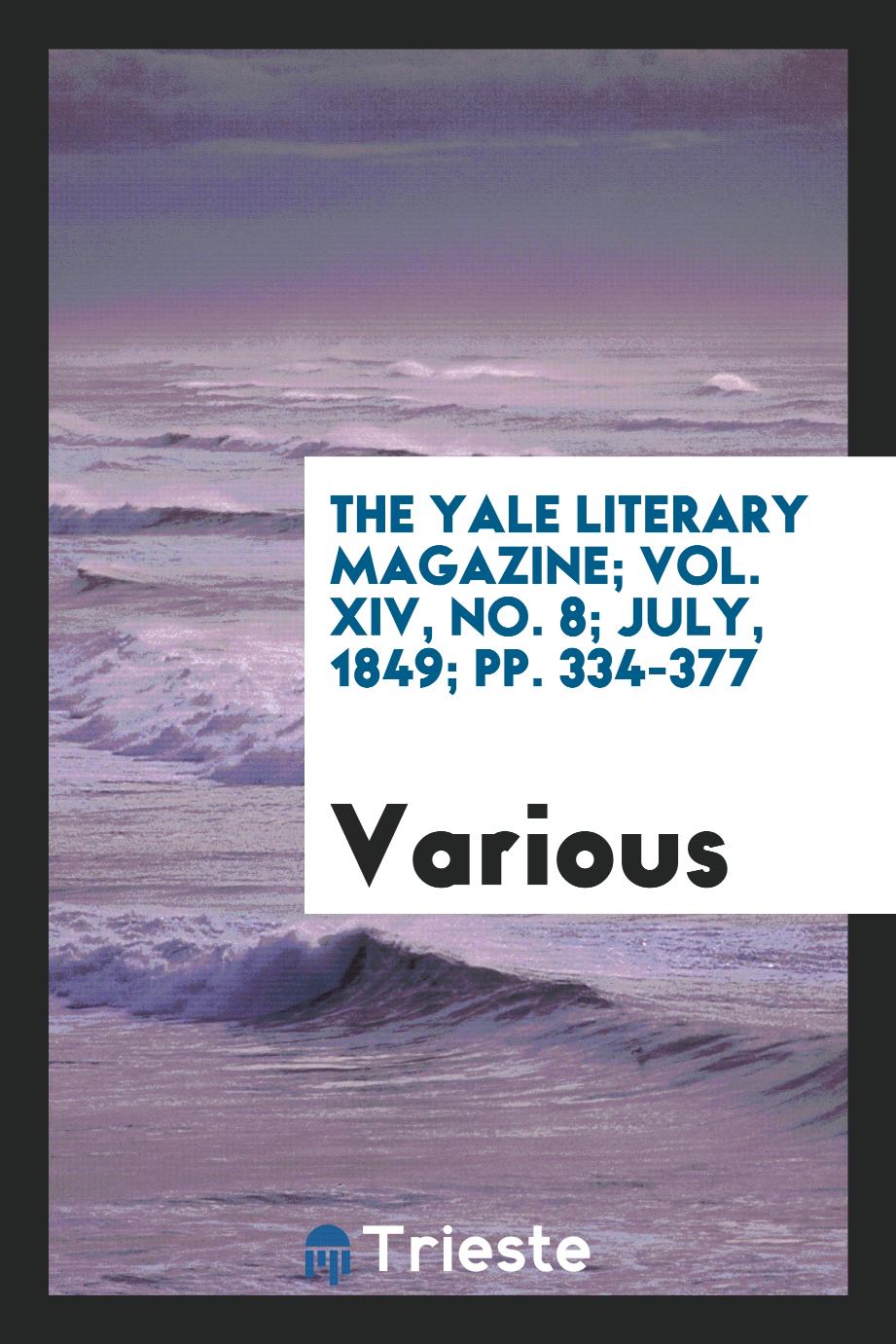 The Yale literary magazine; Vol. XIV, No. 8; July, 1849; pp. 334-377