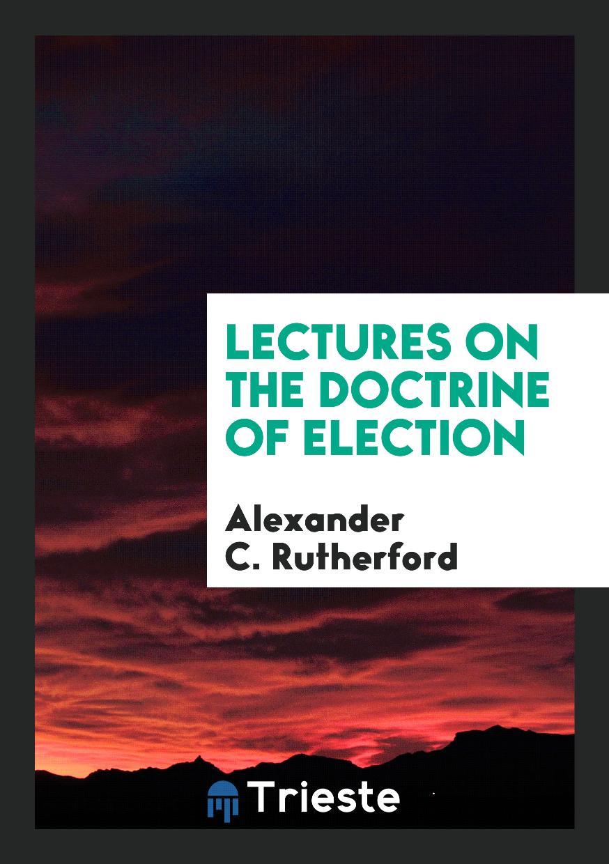 Lectures on the Doctrine of Election