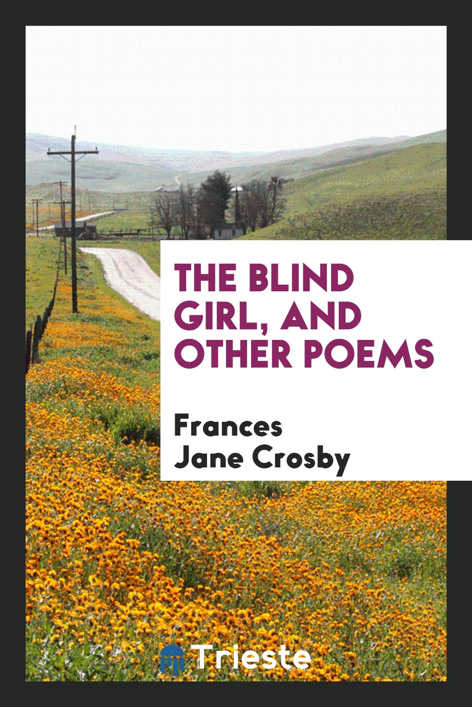 The Blind Girl, and Other Poems