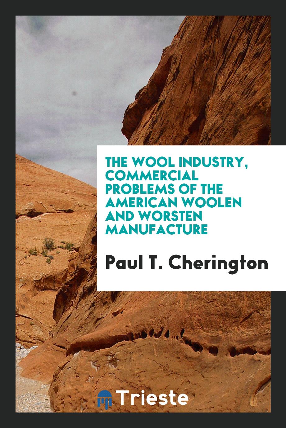 The wool industry, commercial problems of the American woolen and worsten manufacture