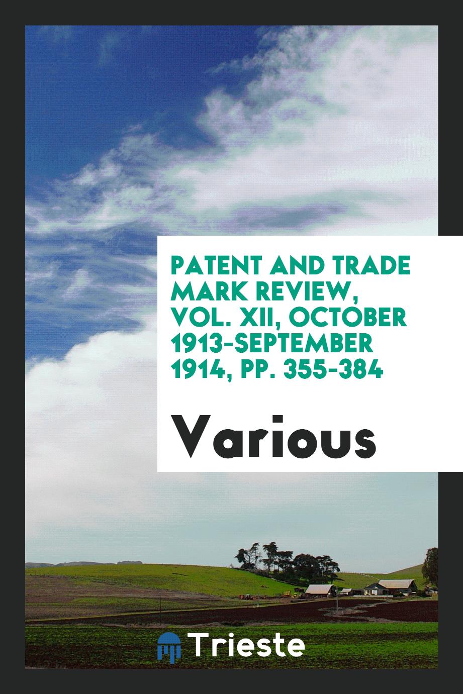 Patent and trade mark review, Vol. XII, October 1913-September 1914, pp. 355-384