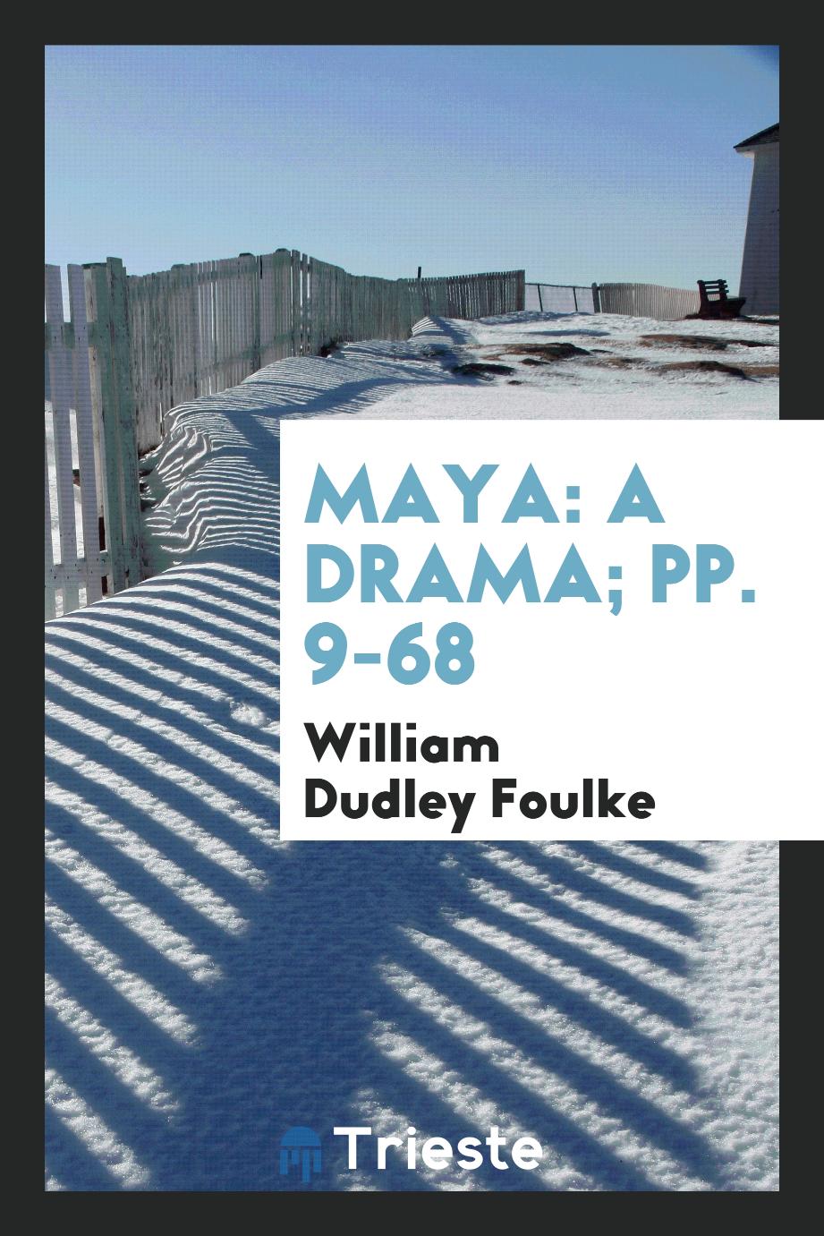 Maya: A Drama; pp. 9-68
