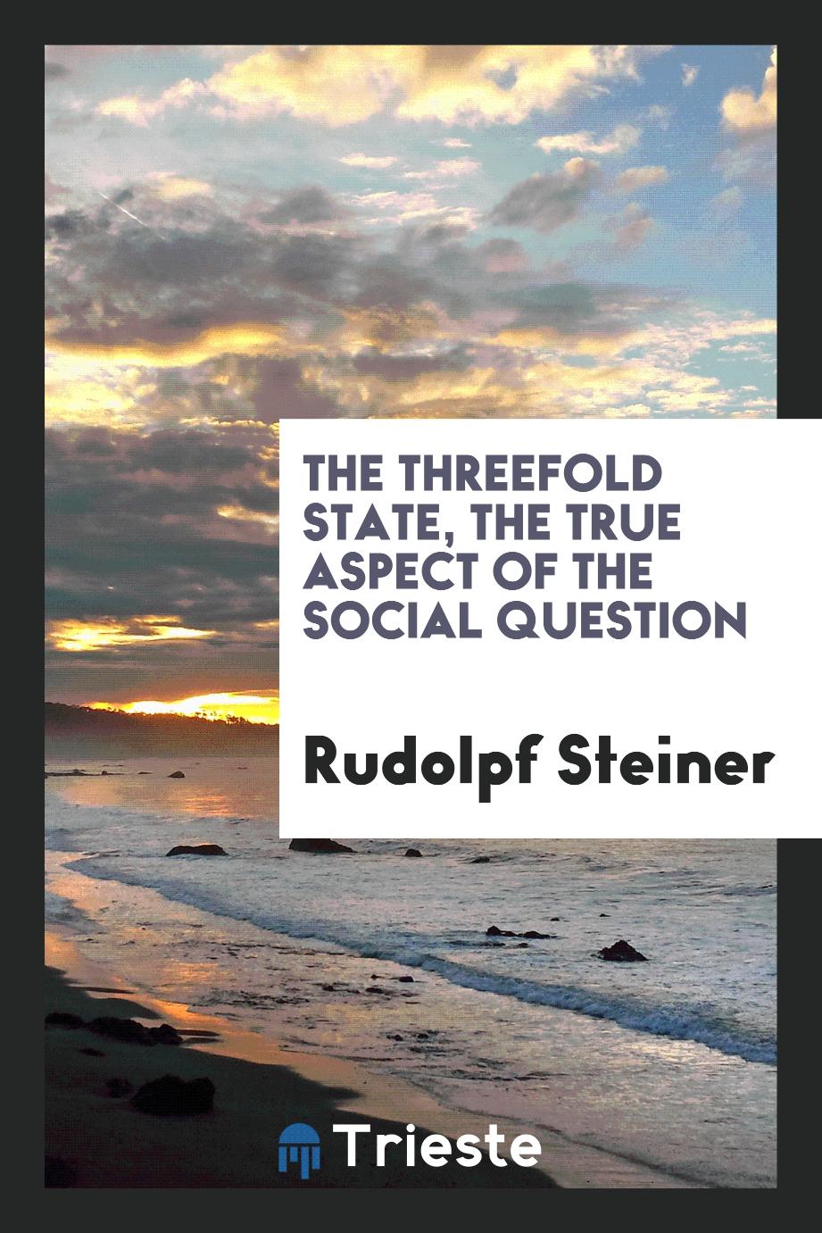 The threefold state, the true aspect of the social question