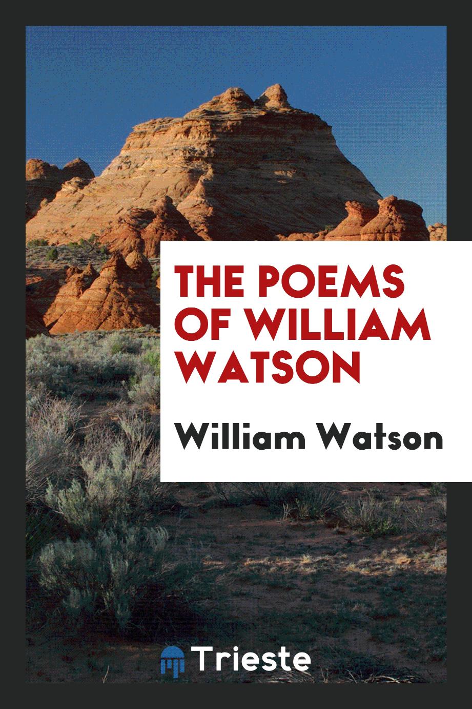 The poems of William Watson