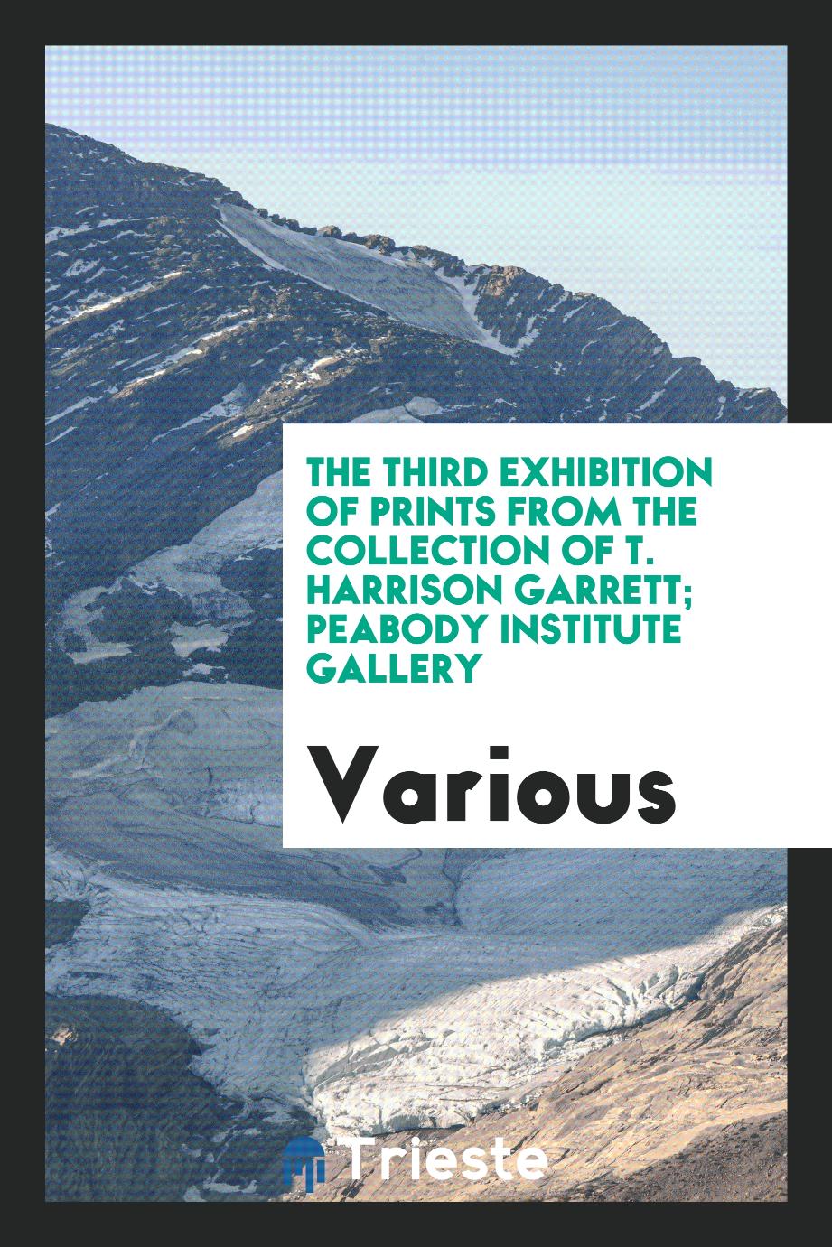 The Third Exhibition of Prints from the collection of T. Harrison Garrett; Peabody institute gallery