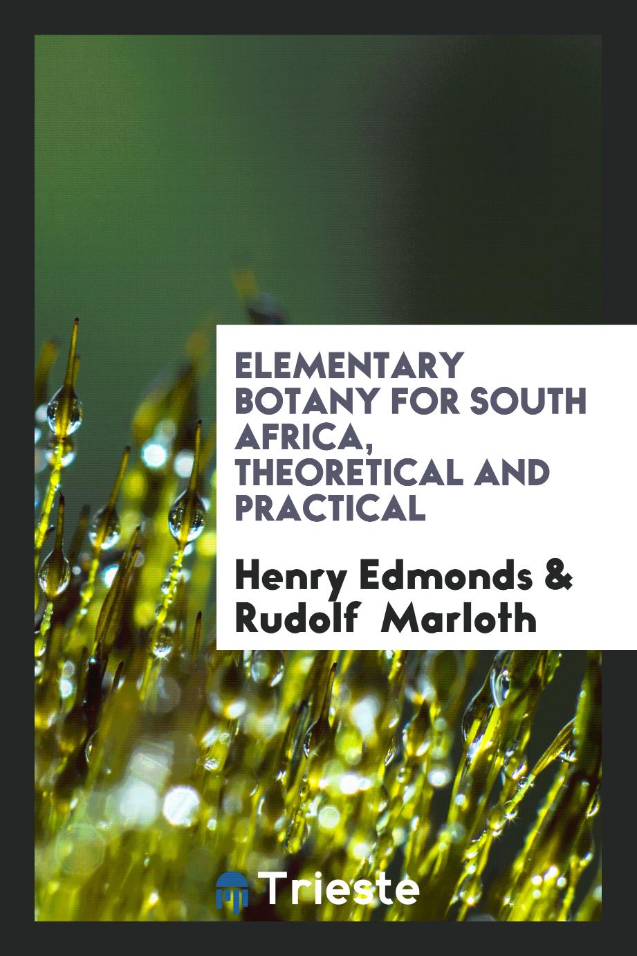 Henry Edmonds, Rudolf  Marloth - Elementary Botany for South Africa, Theoretical and Practical