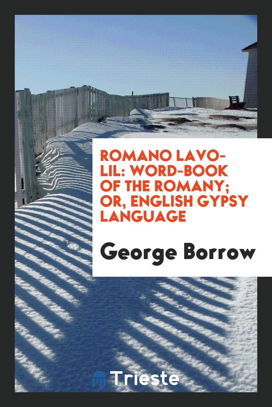 Romano Lavo-lil: Word-book of the Romany; Or, English Gypsy Language