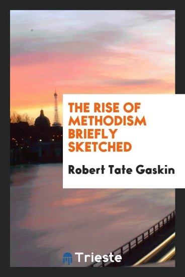The Rise of Methodism Briefly Sketched