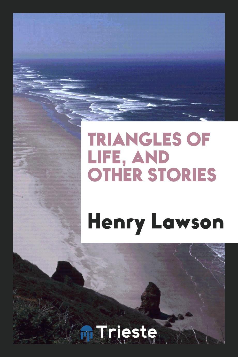 Triangles of life, and other stories