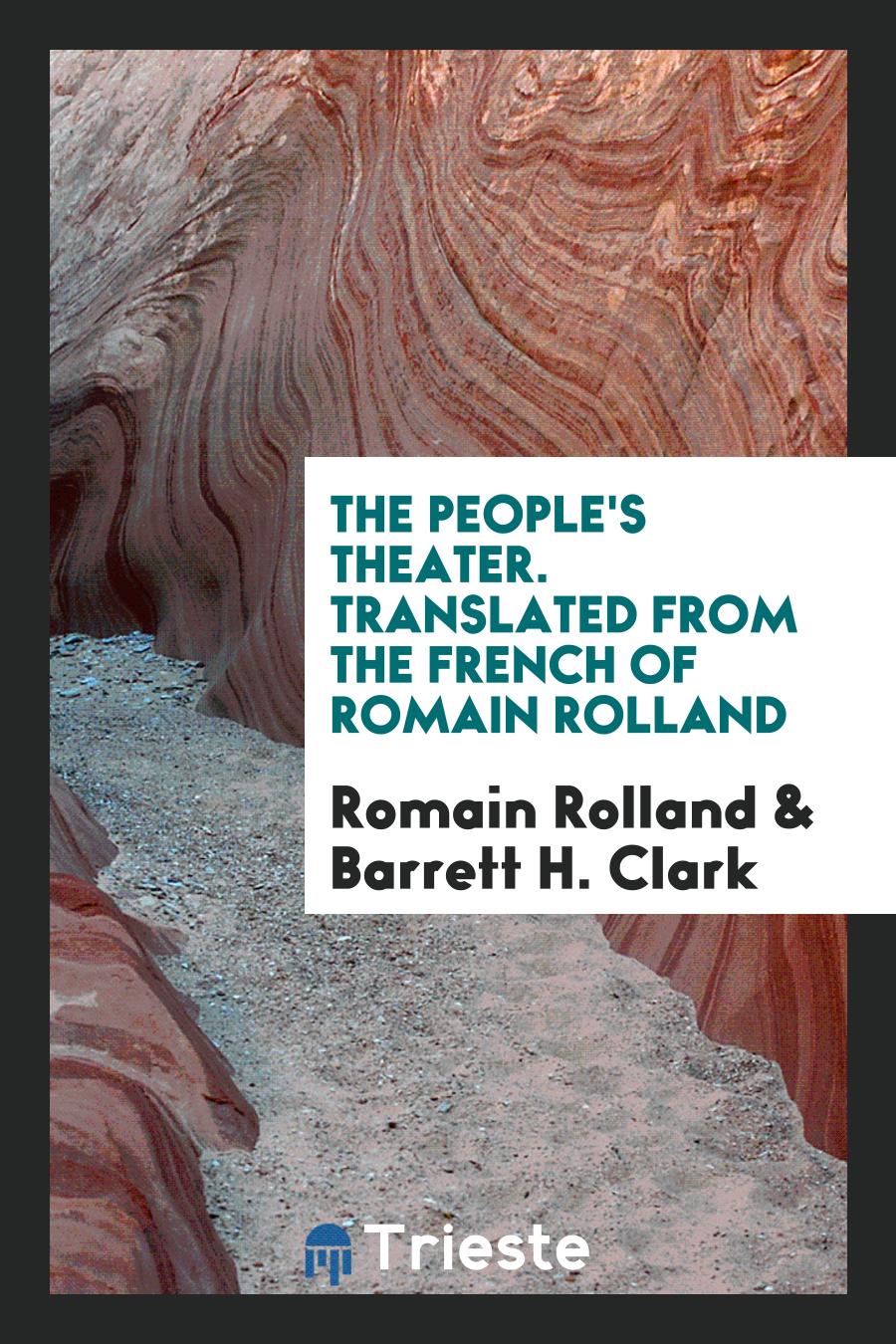 The People's Theater. Translated from the French of Romain Rolland