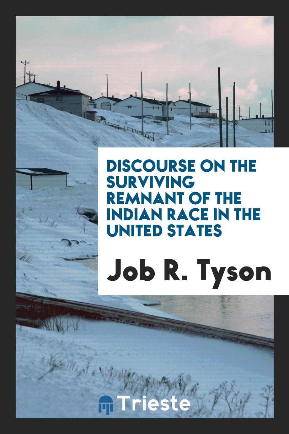 Discourse on the surviving remnant of the Indian race in the United States