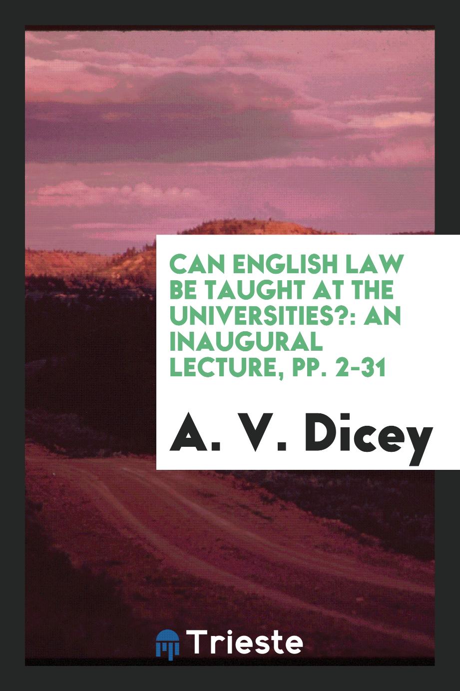 Can English Law be Taught at the Universities?: An Inaugural Lecture, pp. 2-31