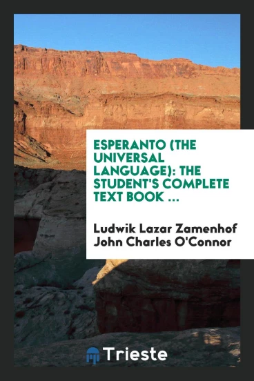 Esperanto (The Universal Language): The Student's Complete Text Book ...