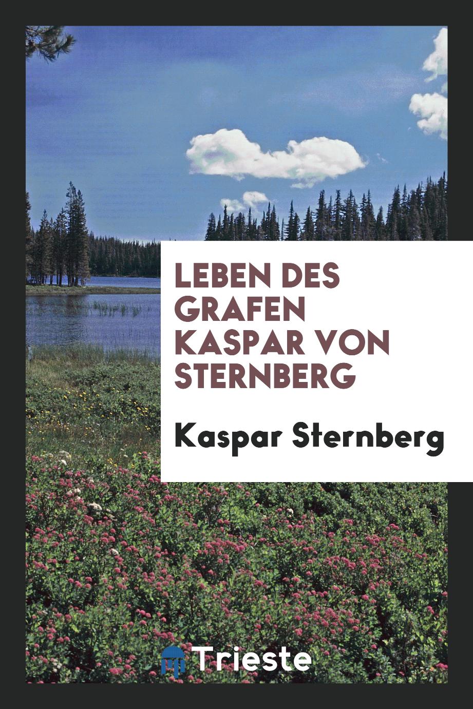 Leben des Grafen Kaspar von Sternberg
