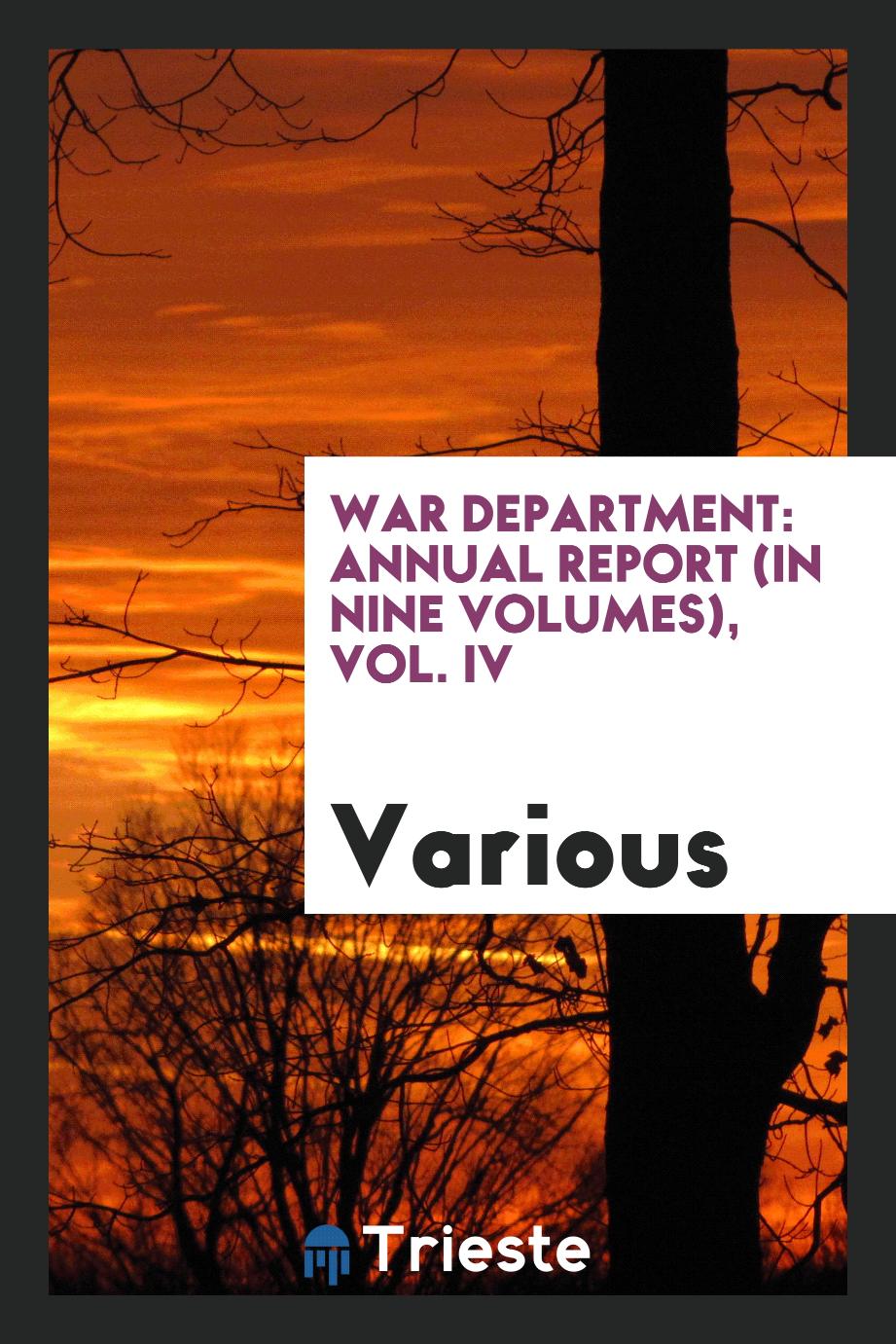 War department: Annual report (in nine volumes), Vol. IV