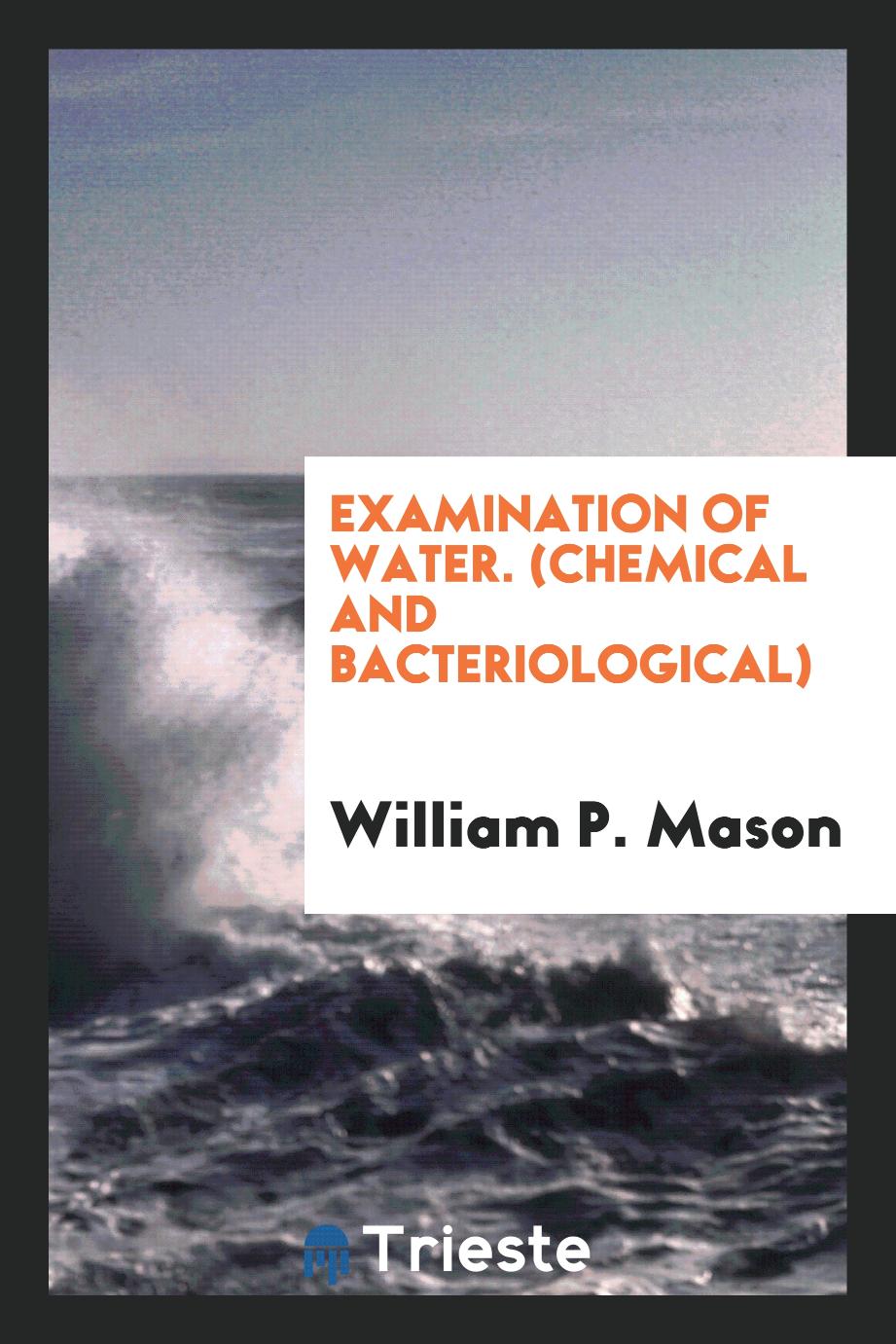 Examination of Water. (Chemical and Bacteriological)