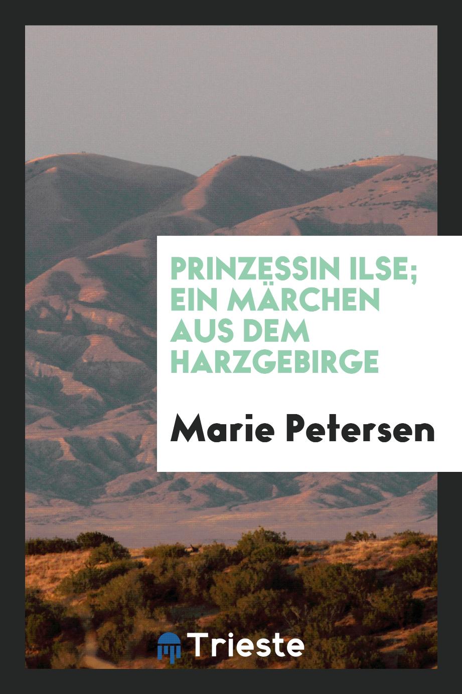 Prinzessin Ilse; Ein Märchen aus dem Harzgebirge