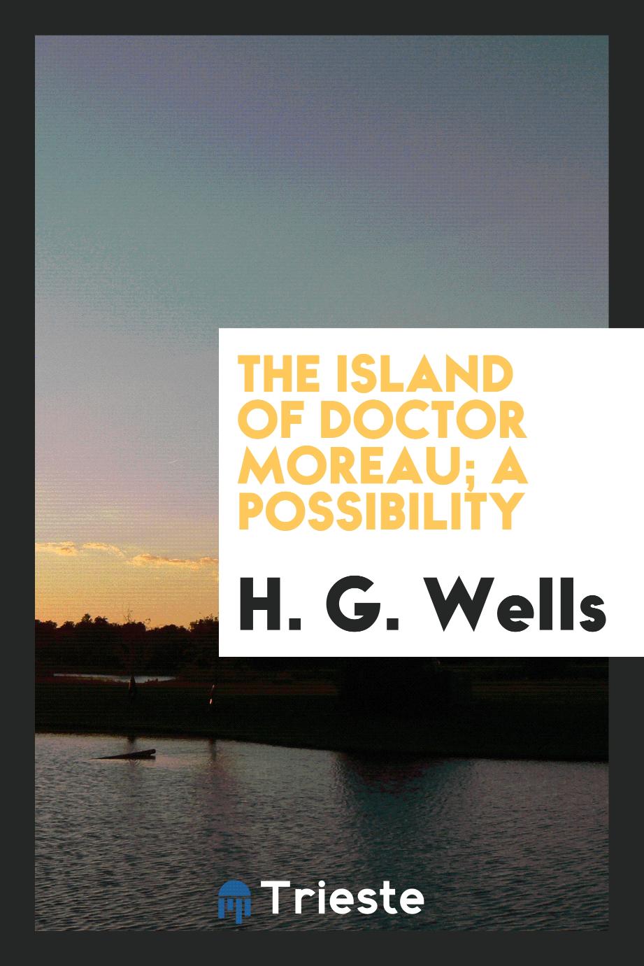 The island of Doctor Moreau; a possibility