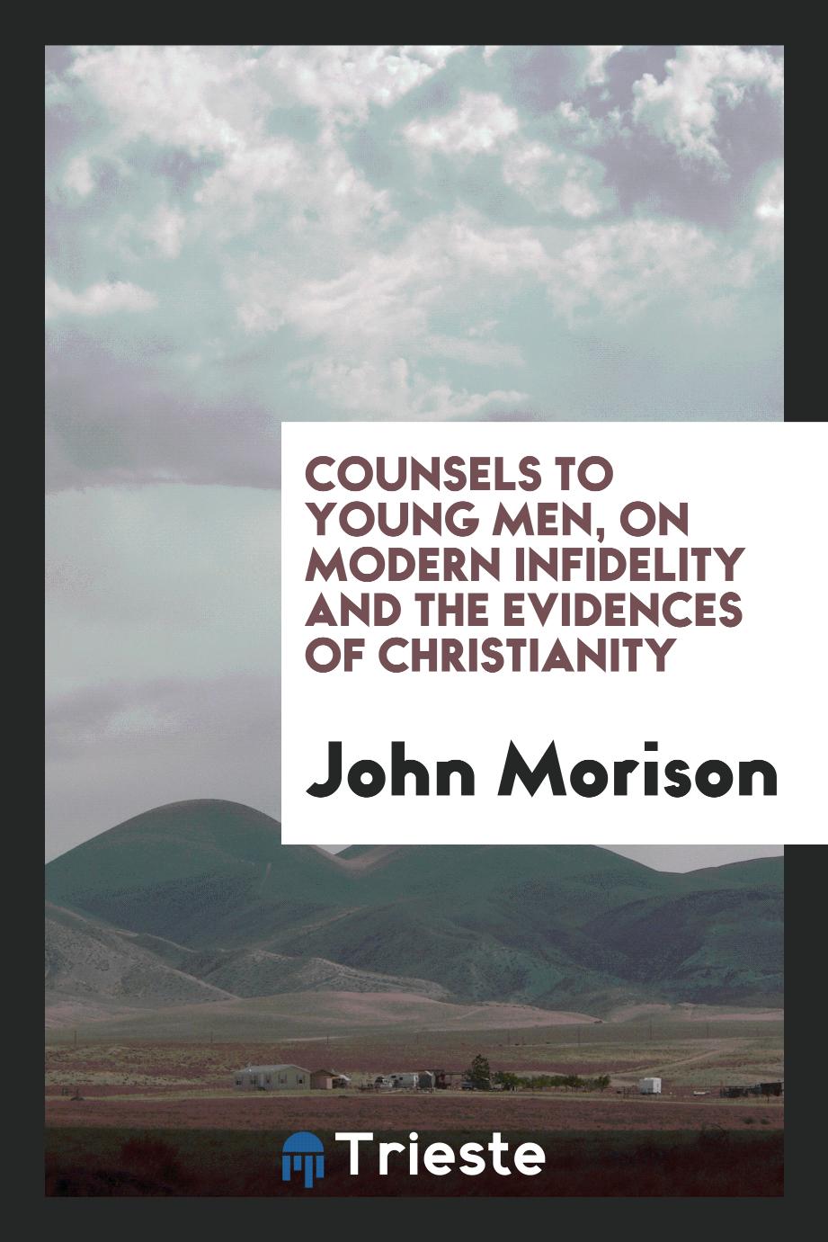 John Morison - Counsels to young men, on modern infidelity and the evidences of Christianity