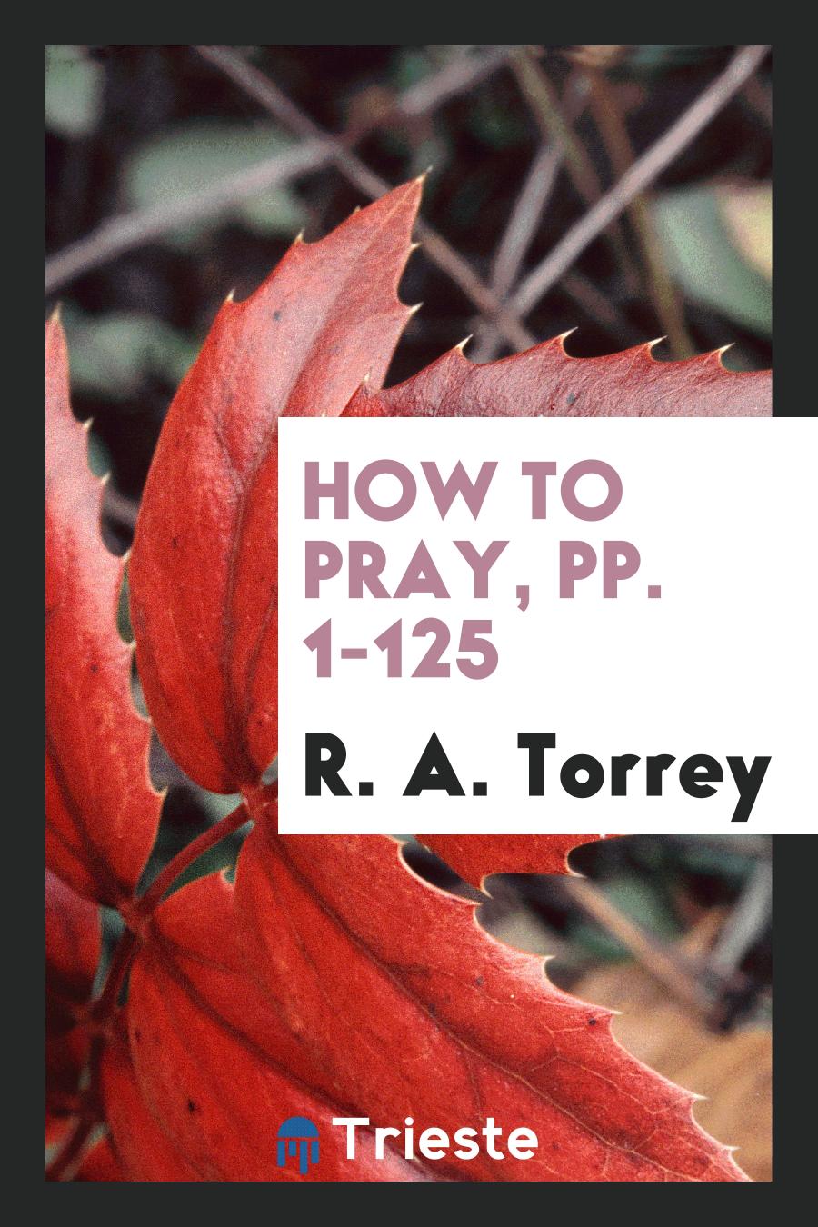How to Pray, pp. 1-125