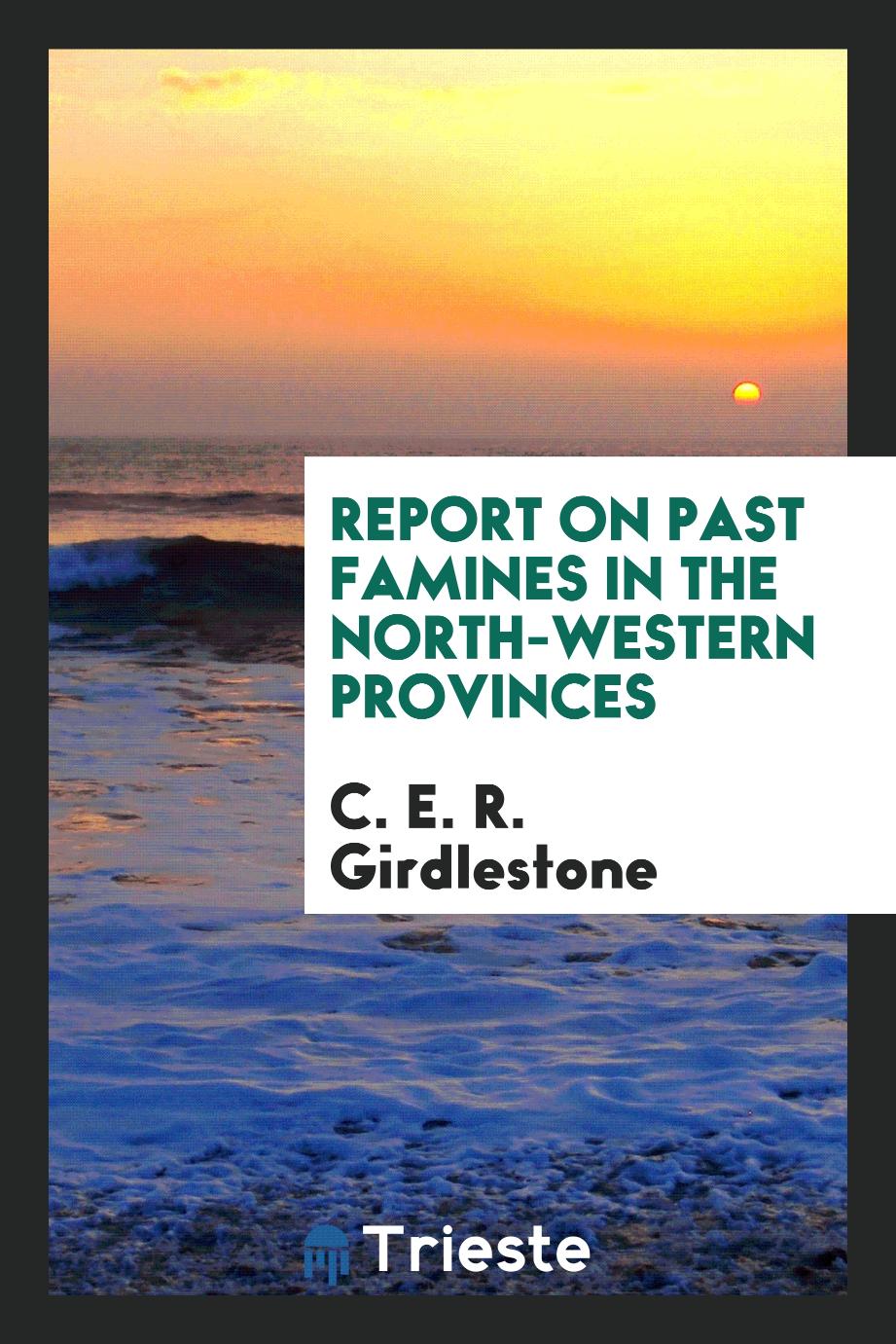 Report on Past Famines in the North-Western Provinces