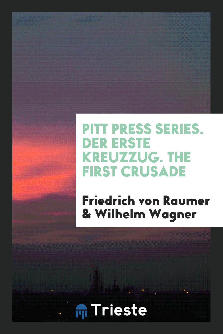 Pitt Press Series. Der Erste Kreuzzug. The First Crusade