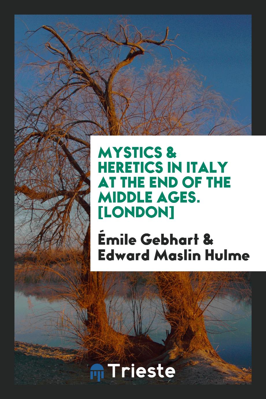 Mystics & Heretics in Italy at the End of the Middle Ages. [London]