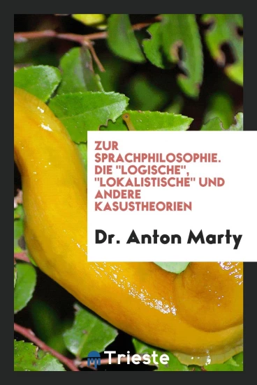 Zur Sprachphilosophie. Die "Logische", "Lokalistische" und Andere Kasustheorien