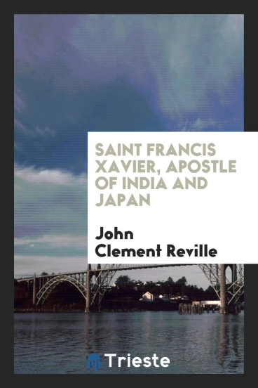 Saint Francis Xavier, apostle of India and Japan