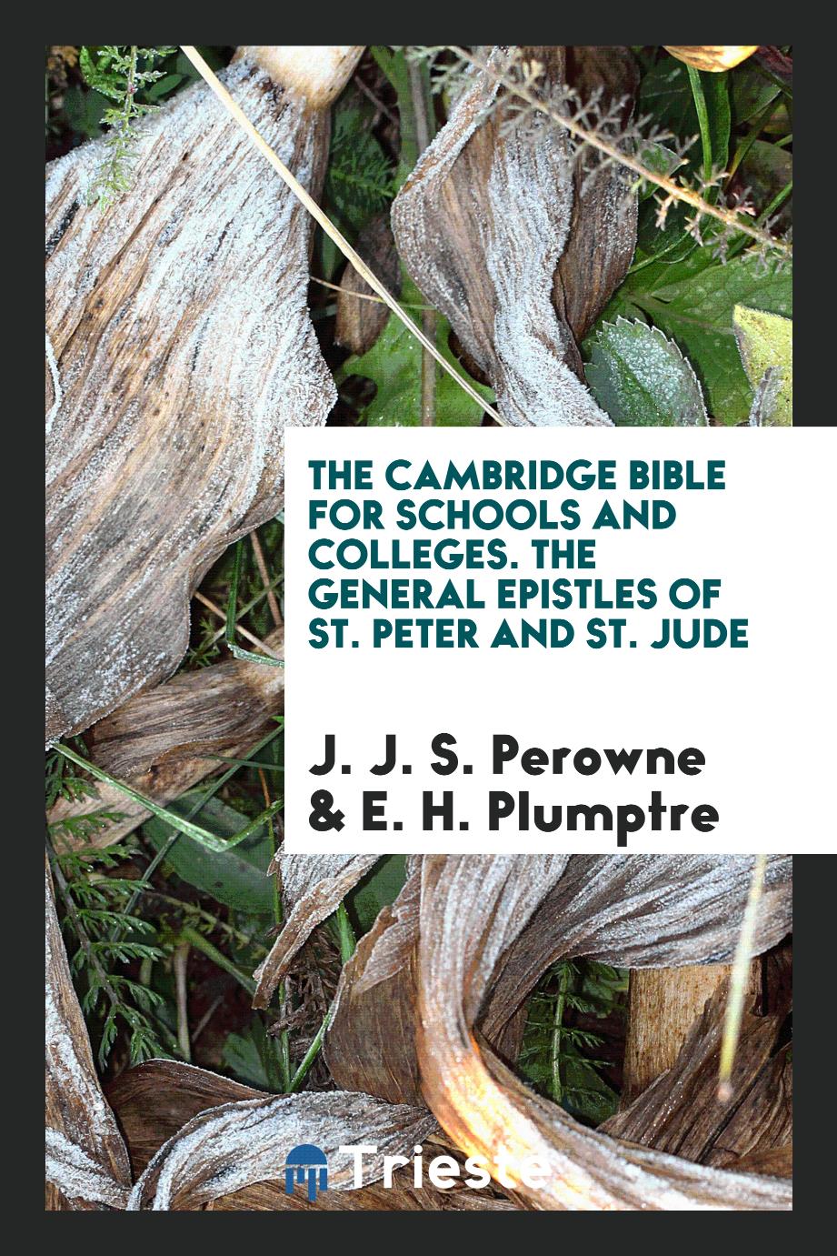 The Cambridge Bible for schools and colleges. The general epistles of St. Peter and St. Jude