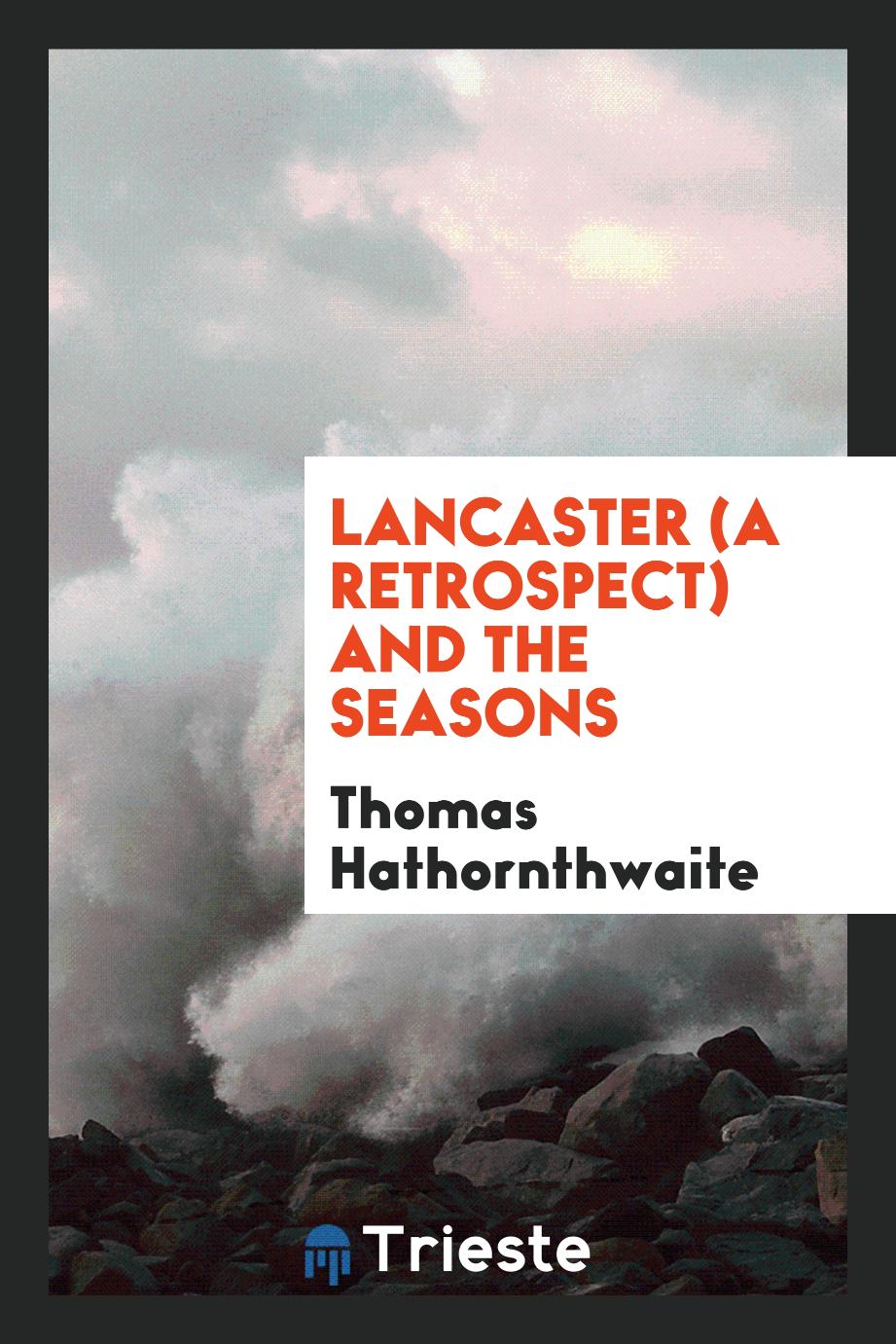 Lancaster (a retrospect) and The seasons