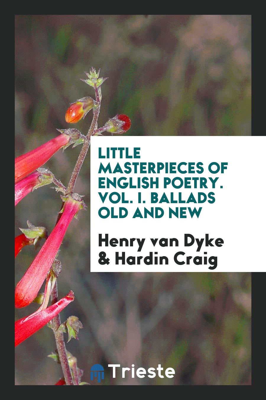 Little Masterpieces of English Poetry. Vol. I. Ballads Old and New