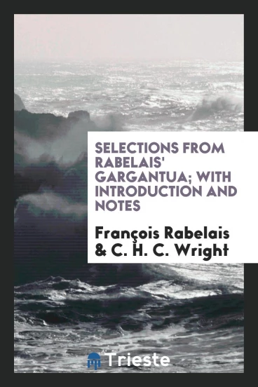 Selections from Rabelais' Gargantua; with Introduction and Notes